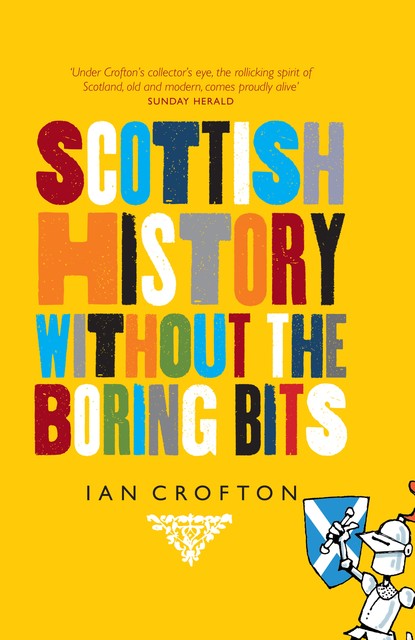 Scottish History Without the Boring Bits, Ian Crofton