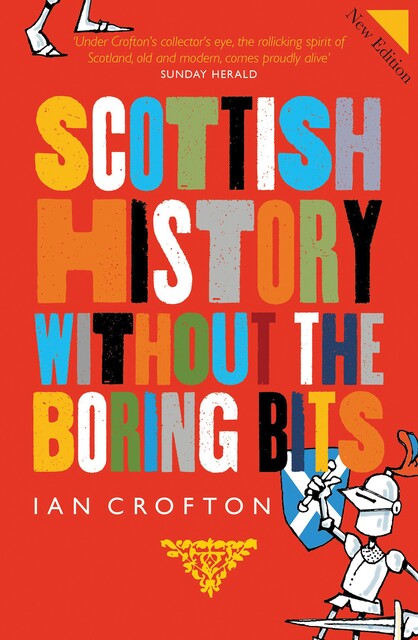 Scottish History Without the Boring Bits, Ian Crofton