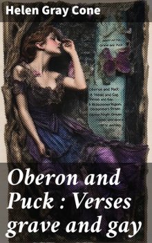 Oberon and Puck : Verses grave and gay, Helen Gray Cone