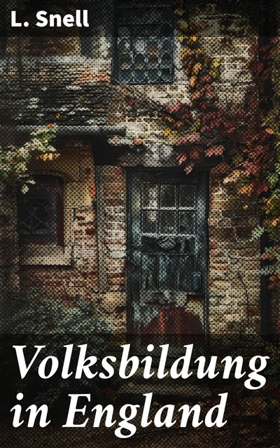 Volksbildung in England, L. Snell