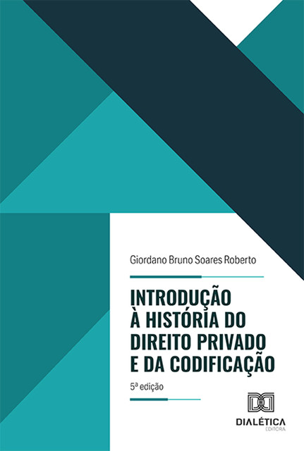 Introdução à História do Direito Privado e da Codificação, Giordano Bruno Soares Roberto
