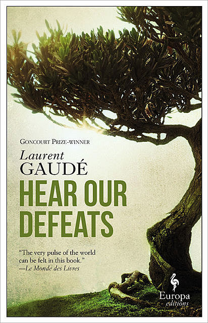 Hear Our Defeats, Laurent Gaudé