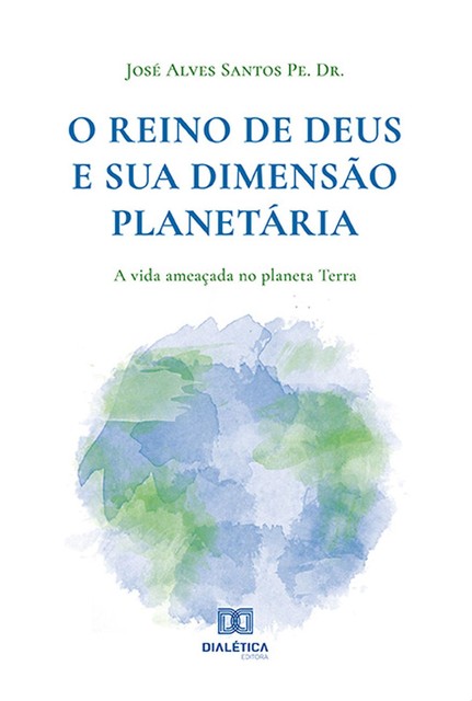 O Reino de Deus e sua Dimensão Planetária, José Santos