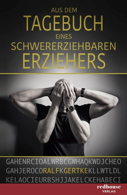 Aus dem Tagebuch eines schwererziehbaren Erziehers, Ralf Gertke