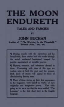The Moon Endureth: Tales and Fancies, John Buchan