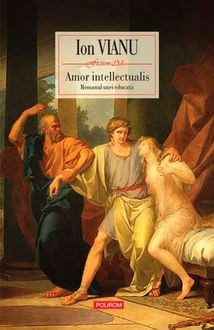 Amor intellectualis, Ion Vianu