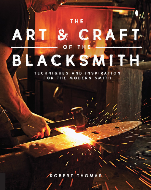 The Art and Craft of the Blacksmith, Robert Thomas