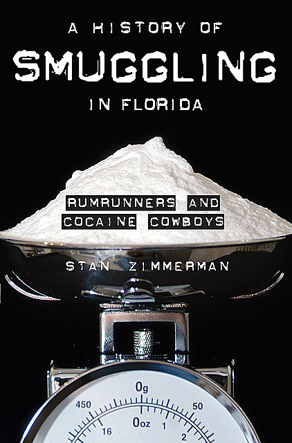 A History of Smuggling in Florida, Stan Zimmerman