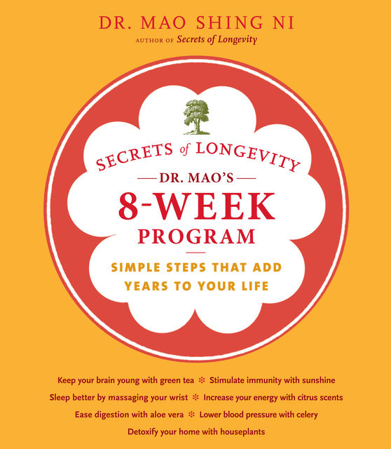 Secrets of Longevity: Dr. Mao's 8-Week Program, Maoshing Ni
