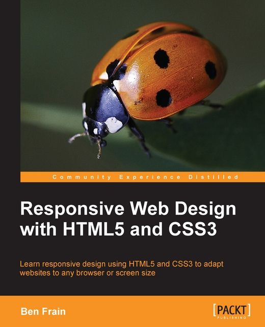 Responsive Web Design with HTML5 and CSS3, Ben Frain