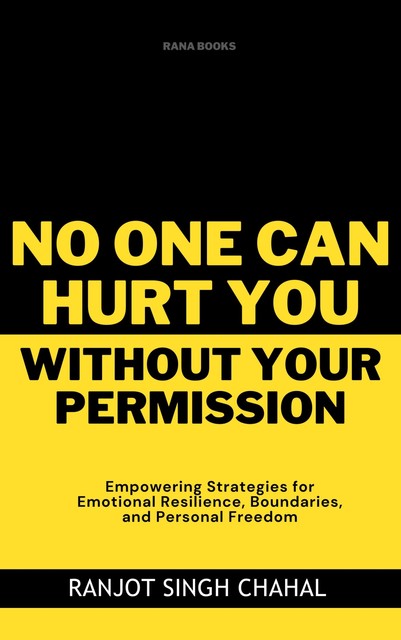 No One Can Hurt You Without Your Permission, Ranjot Singh Chahal