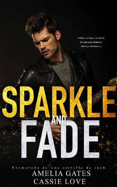 Sparkle and Fade: Enamorada de una estrella de rock (Spanish Edition), Amelia Gates, Cassie Love