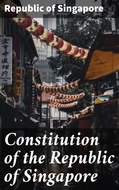Constitution of the Republic of Singapore, Republic of Singapore