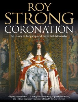 Coronation: From the 8th to the 21st Century (Text Only), Roy Strong