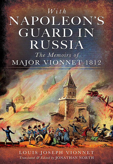 With Napoleon's Guard in Russia, Louis Joseph Vionnet