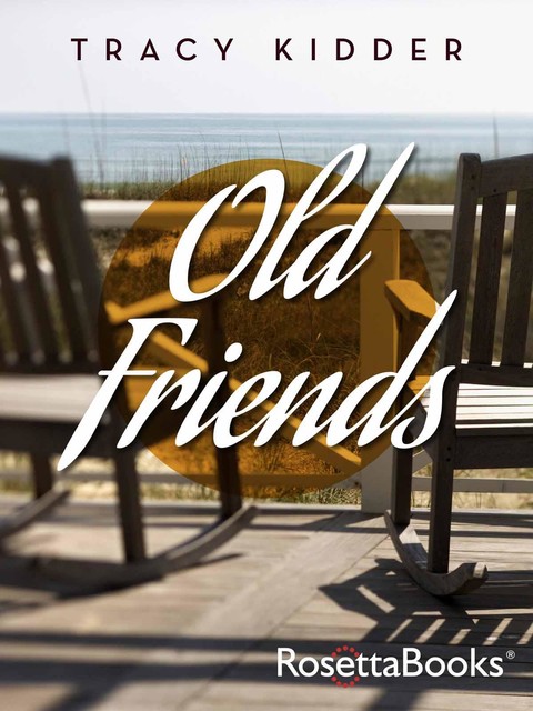 Old Friends, Tracy Kidder