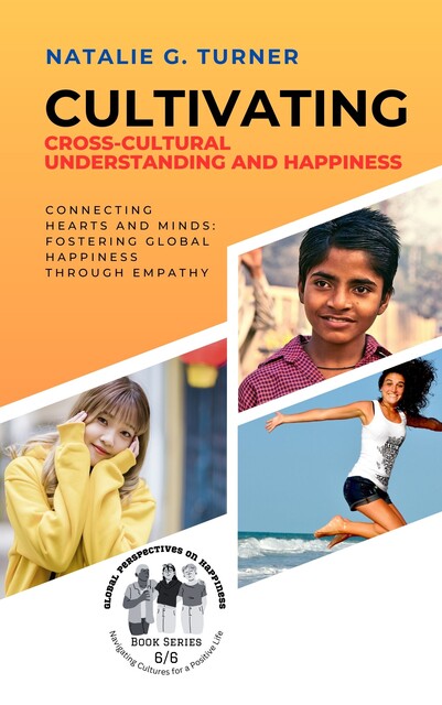 Cultivating Cross-Cultural Understanding and Happiness, Natalie G. Turner