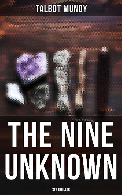 The Nine Unknown (Spy Thriller), Talbot Mundy
