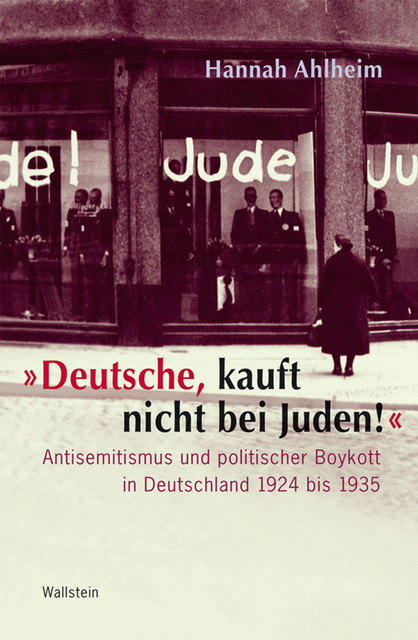 “Deutsche, kauft nicht bei Juden!”, Hannah Ahlheim