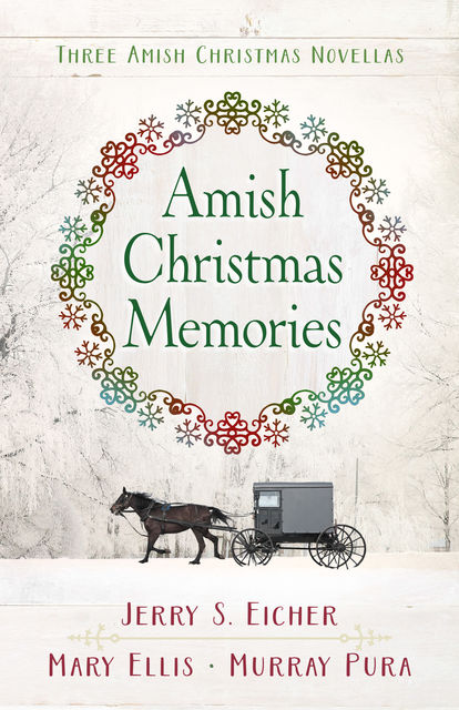 Amish Christmas Memories, Mary Ellis, Jerry S.Eicher, Murray Pura