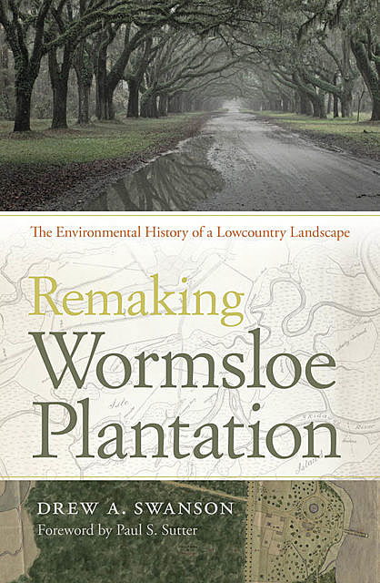 Remaking Wormsloe Plantation, Drew Swanson