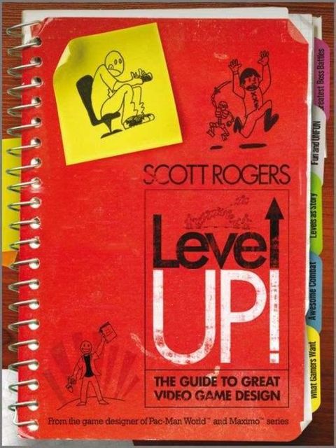Level Up!: The Guide to Great Video Game Design, Scott Rogers