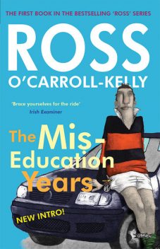 Ross O'Carroll-Kelly, The Miseducation Years, Paul Howard, Ross O'Carroll-Kelly