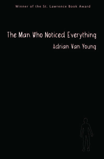 The Man Who Noticed Everything, Adrian Van Young
