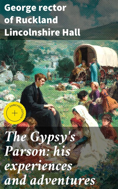 The Gypsy's Parson: his experiences and adventures, George rector of Ruckland Lincolnshire Hall