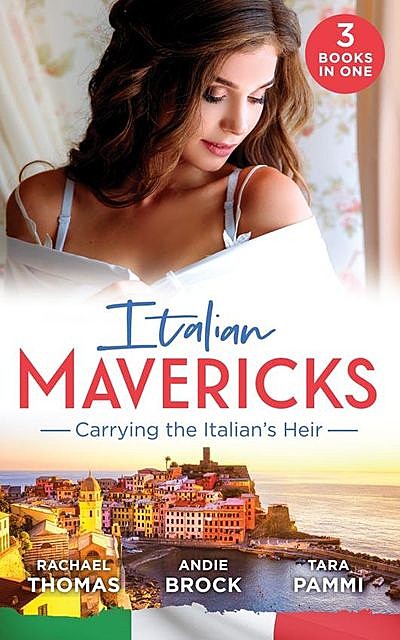 Italian Mavericks: Carrying The Italian's Heir, Tara Pammi, Rachael Thomas, Andie Brock