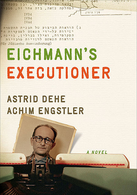 Eichmann's Executioner, Achim Engstler, Astrid Dehe