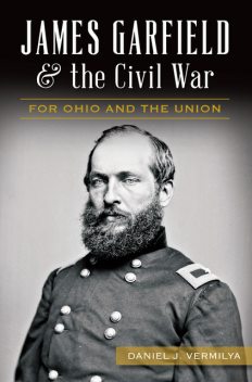 James Garfield & the Civil War, Daniel Vermilya