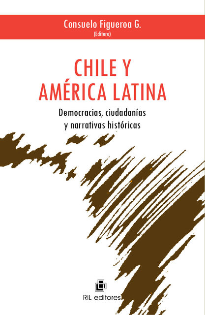 Chile y América Latina: democracias, ciudadanías y narrativas históricas, Consuelo Figueroa