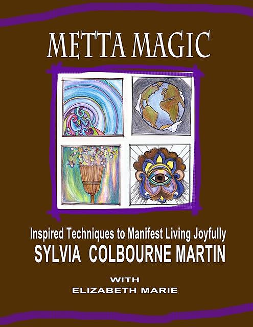 Metta Magic, Sylvia L Colbourne Martin, Sylvia L Martin