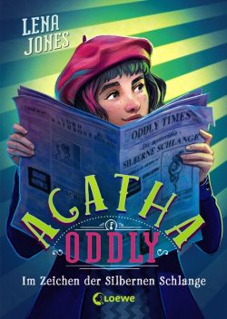 Agatha Oddly (Band 3) – Im Zeichen der Silbernen Schlange, Lena Jones