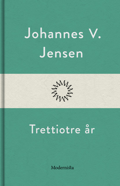 Trettiotre år, Johannes V. Jensen