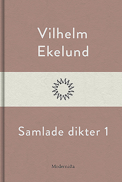 Samlade dikter 1, Vilhelm Ekelund