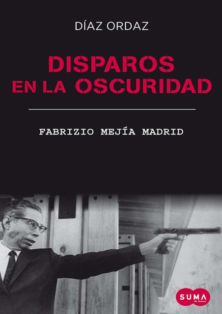 Disparos en la oscuridad, Fabrizio Mejía Madrid