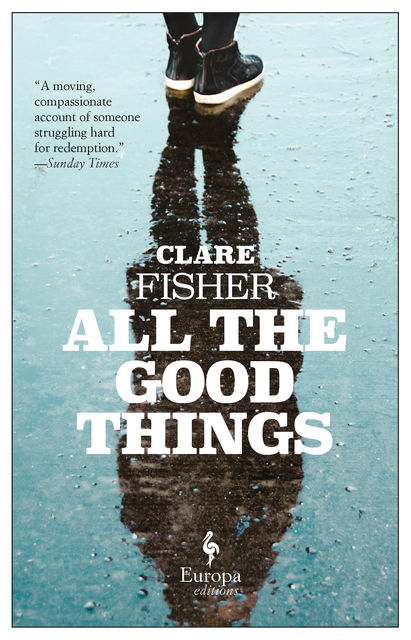 All the Good Things, Clare Fisher