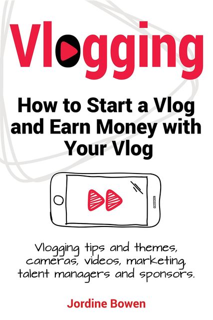 Vlogging. How to start a vlog and earn money with your vlog. Vlogging tips and themes, cameras, videos, marketing, talent managers and sponsors, Jordine Bowen
