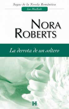 La derrota de un soltero, Nora Roberts