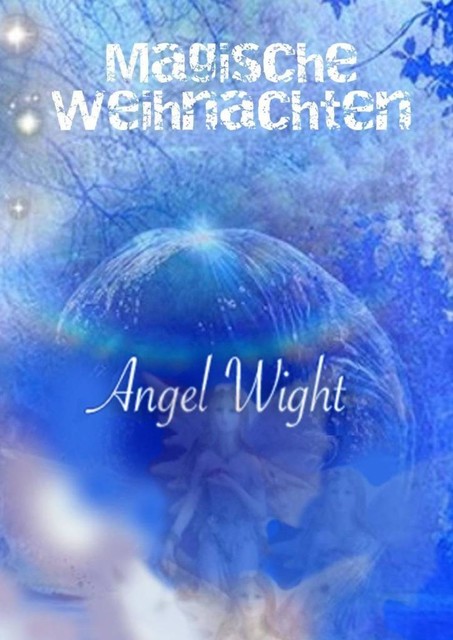 Magische Weihnachten. Tagebuch der Wünsche, Wight Аngel