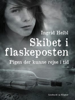 Skibet i flaskeposten – pigen der kunne rejse i tid, Ingrid Helbl