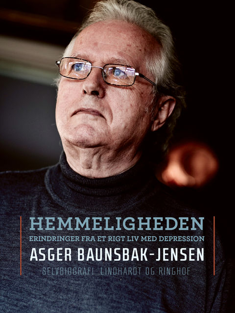 Hemmeligheden: erindringer fra et rigt liv med depression, Asger Baunsbak-Jensen