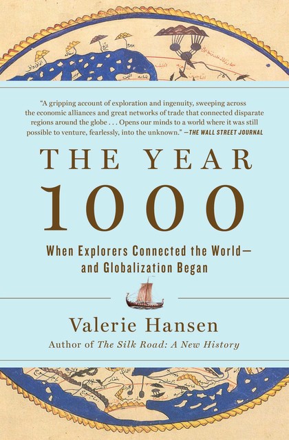The Year 1000: When Explorers Connected the World—and Globalization Began, Valerie Hansen