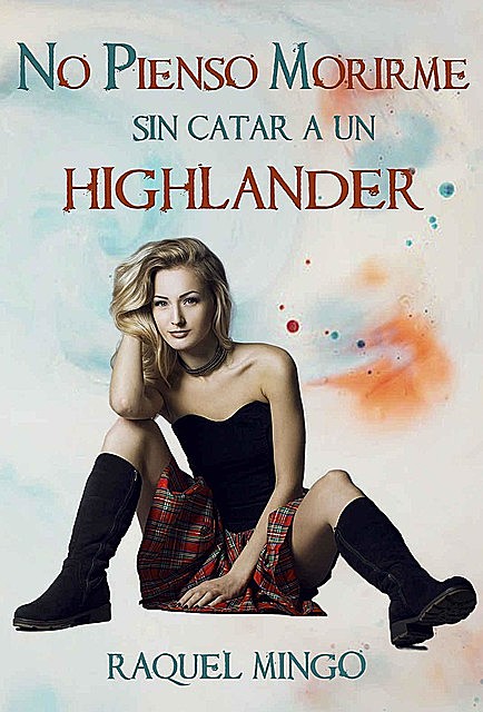 No pienso morirme sin catar a un highlander, Raquel Mingo