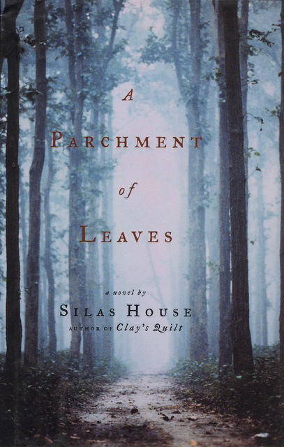 A Parchment of Leaves, Silas House