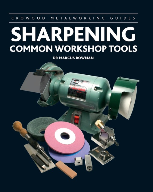 Sharpening Common Workshop Tools, Marcus Bowman