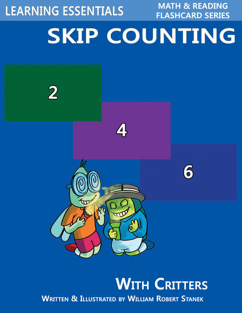 Skip Counting by 2, 3, 4, 5, 6, 7, 8, 9, and 10: Number Flash Cards with Critters, William Robert Stanek