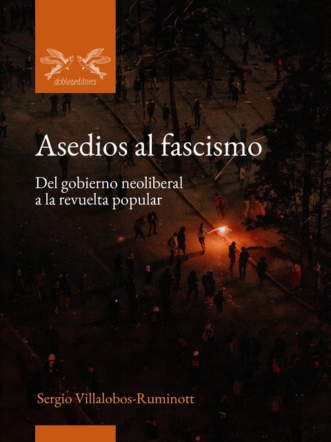 Asedios al fascismo, Sergio Villalobos-Ruminott